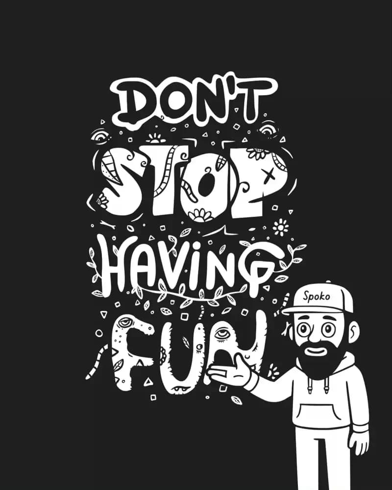 Keep the Fun Flowing: A Playful Reminder to Embrace Joy in Every Moment