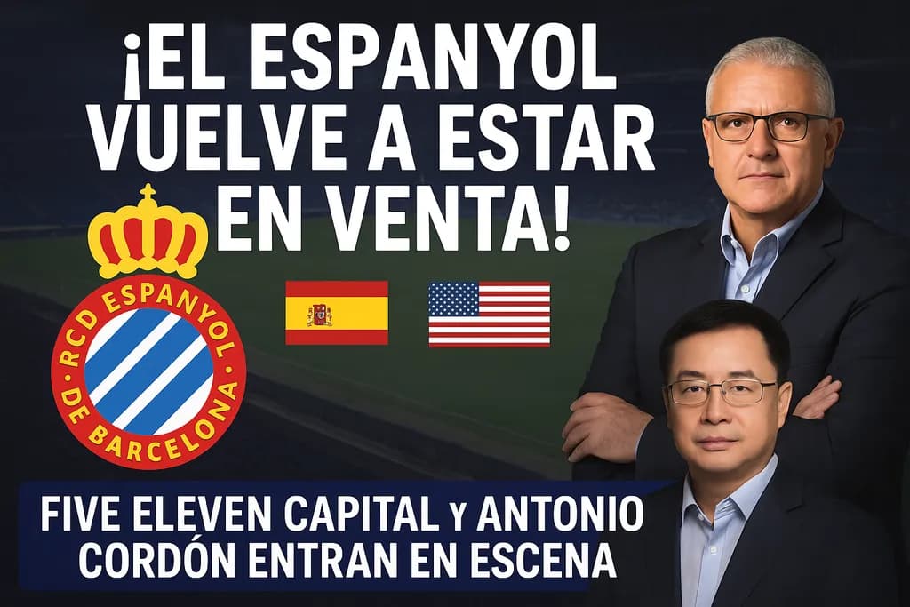 Reviving the Spirit of Espanyol: A New Era Begins with Five Eleven Capital and Antonio Cordón