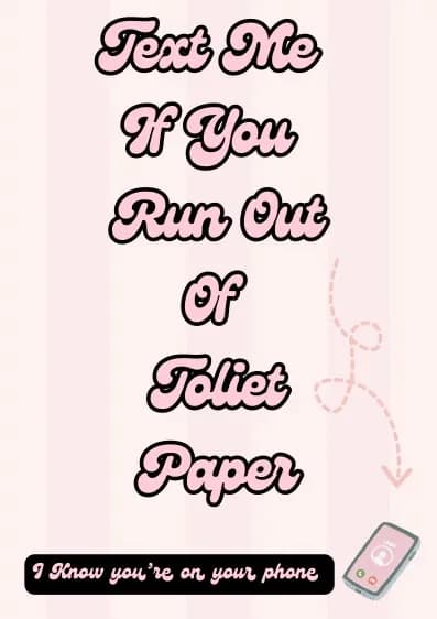 Text Me When You’re Out of Toilet Paper: A Playful Reminder for Everyday Life