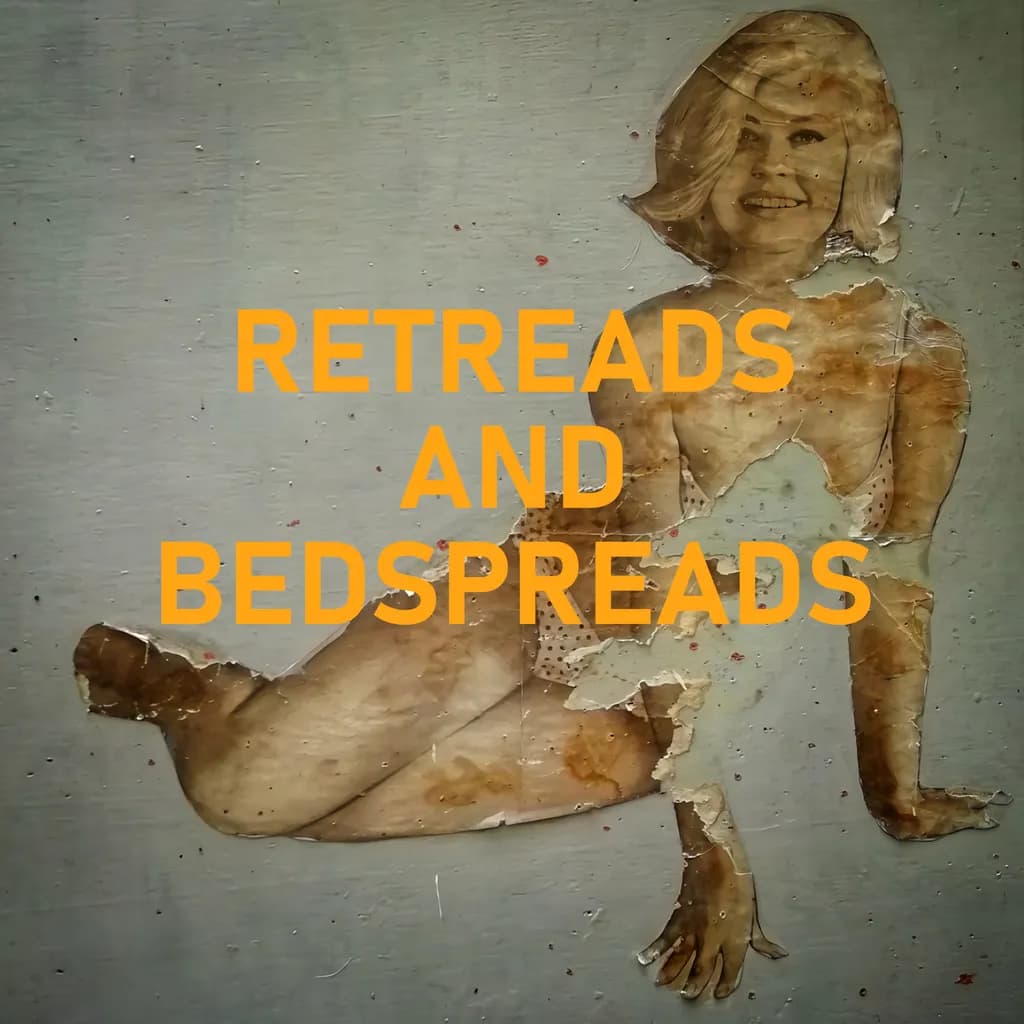 Retreads and Bedspreads