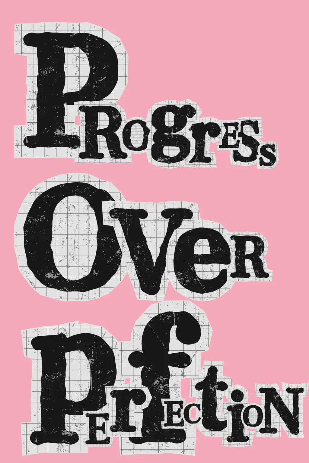 Progress Over Perfection