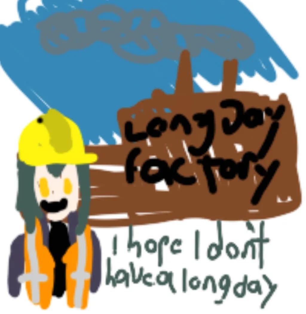 Factory Long Day