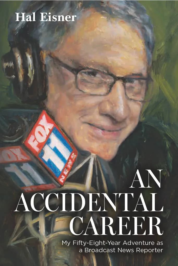 An Accidental Career: A Journey Through Fifty-Eight Years of Broadcast News Reporting