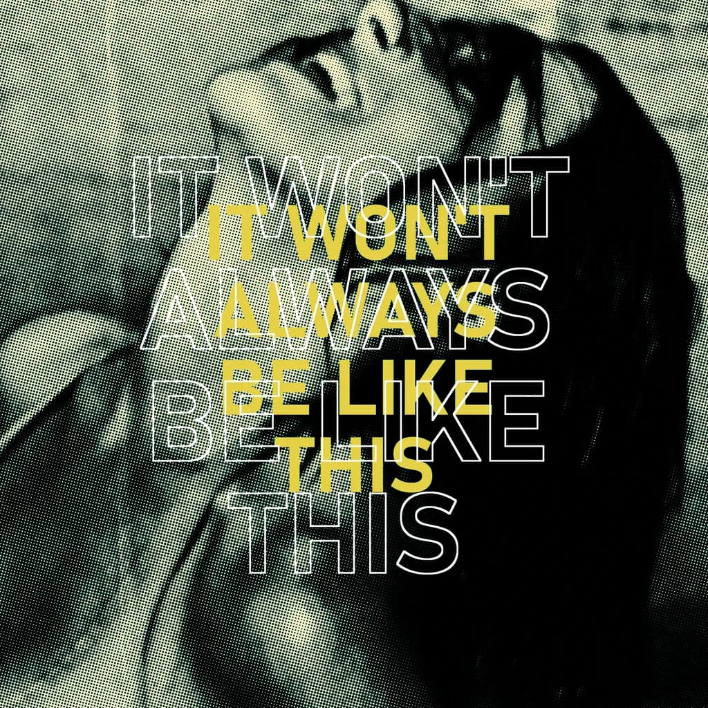 It Won't Always Be Like This